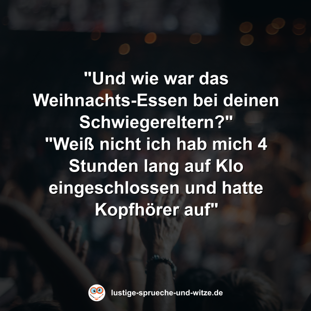 "Und wie war das Weihnachts-Essen bei deinen Schwiegereltern?"