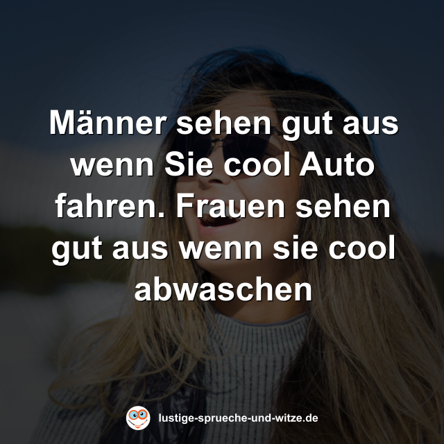 M&auml;nner sehen gut aus wenn Sie cool Auto fahren. Frauen sehen gut aus wenn sie cool abwaschen