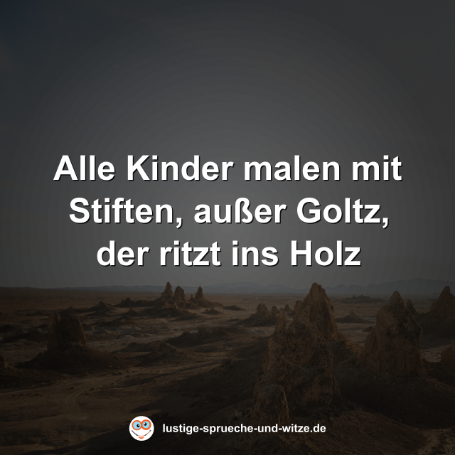 Alle Kinder malen mit Stiften, au&szlig;er Goltz, der ritzt ins Holz