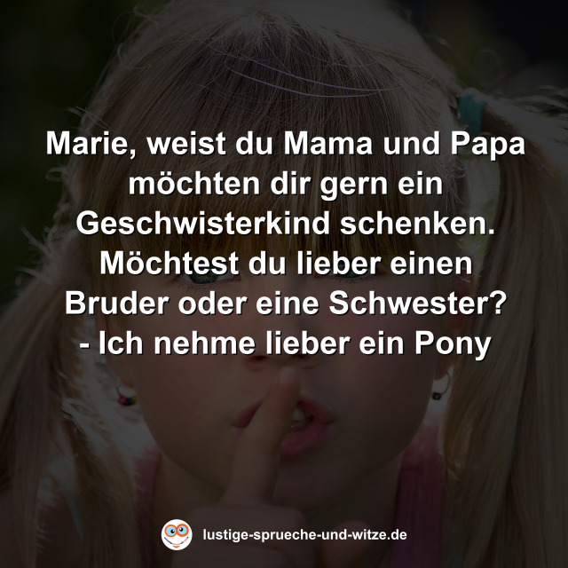 Marie, weist du Mama und Papa m&ouml;chten dir gern ein Geschwisterkind schenken. M&ouml;chtest du lieber einen Bruder oder eine Schwester?