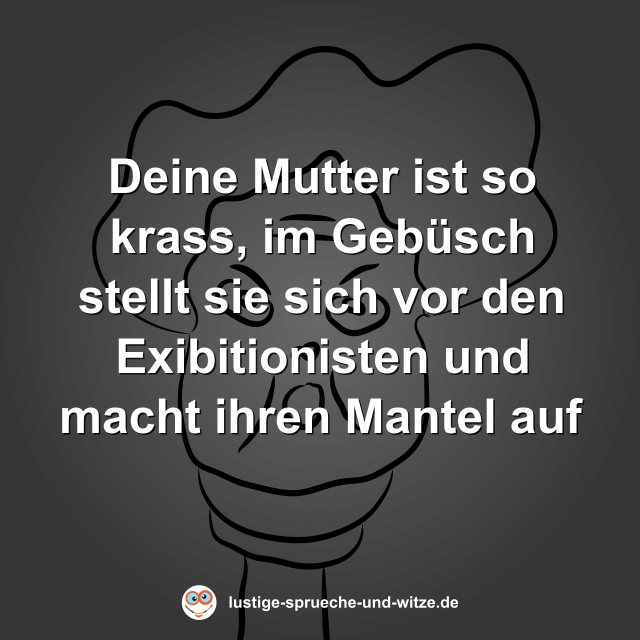 Deine Mutter ist so krass, im Geb&uuml;sch stellt sie sich vor den Exibitionisten und macht ihren Mantel auf