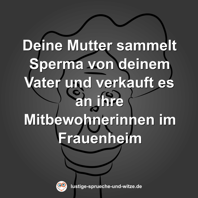 Deine Mutter sammelt Sperma von deinem Vater und verkauft es an ihre Mitbewohnerinnen im Frauenheim