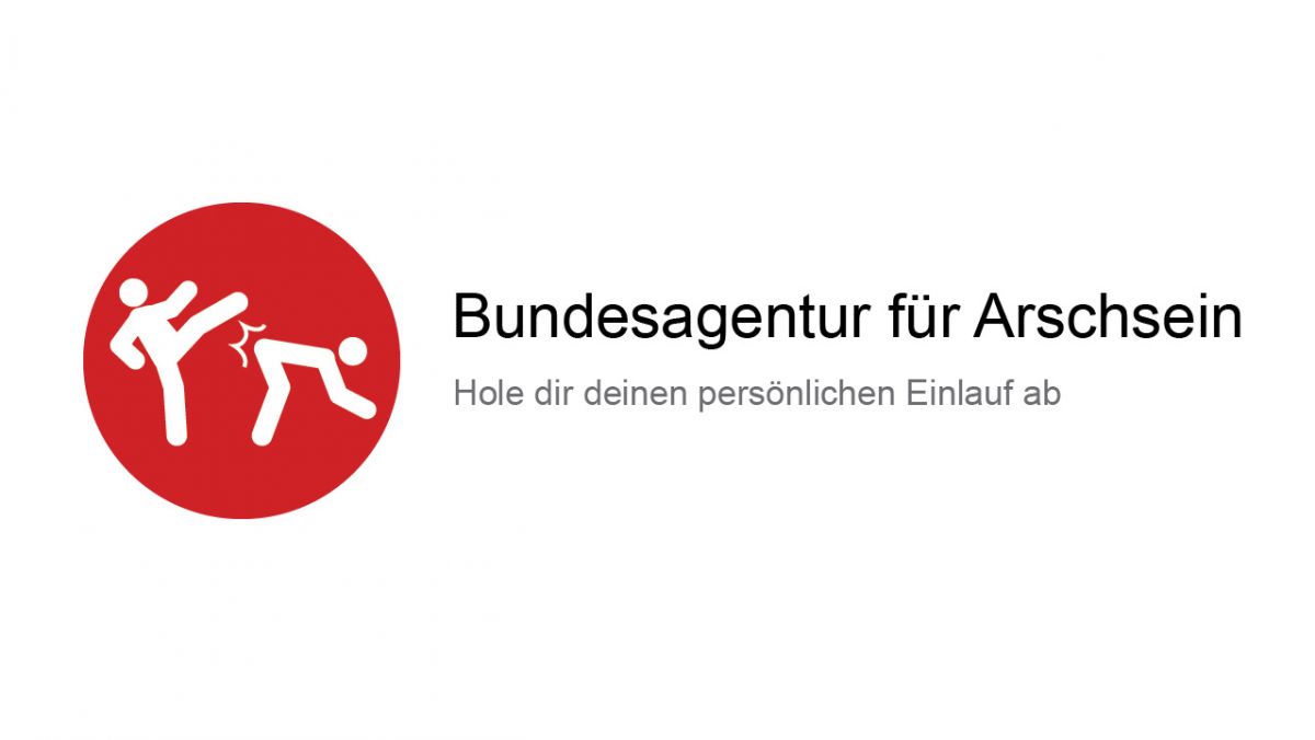 Die Bundesagentur für Arschsein