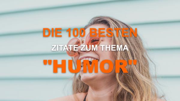 Die 100 Besten Zitate zum Thema "Humor"