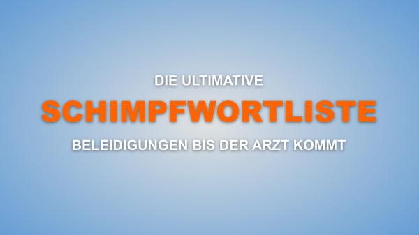 Schimpfwortliste: Fiese Beleidigungen für den Alltag